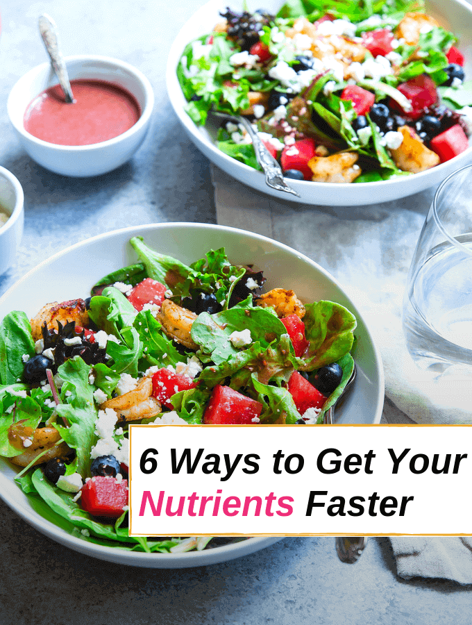 6 Ways to Get Your Nutrients Faster 